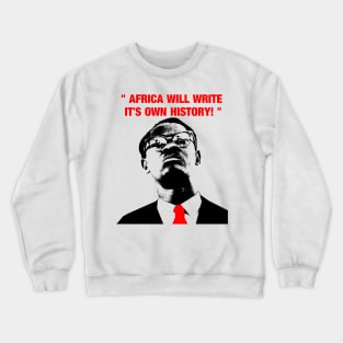 " Africa will write its own history, " Crewneck Sweatshirt